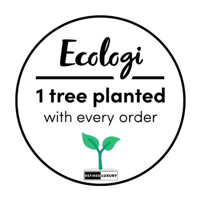 Refined Luxury & Ecologi - 1 Tree Planted with Every Order